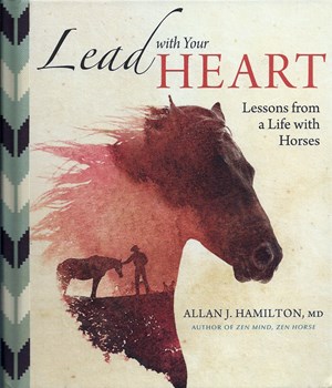 Book Review: Lead with Your Heart, by Allan J. Hamilton, MD